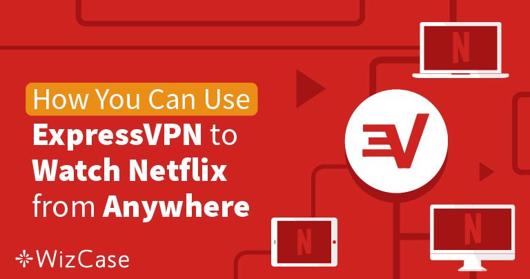 Η ExpressVPN Ξεμπλοκάρει το Netflix των ΗΠΑ, του Η.Β. και άλλων 20 Χωρών: Δοκιμάστηκε το 2022